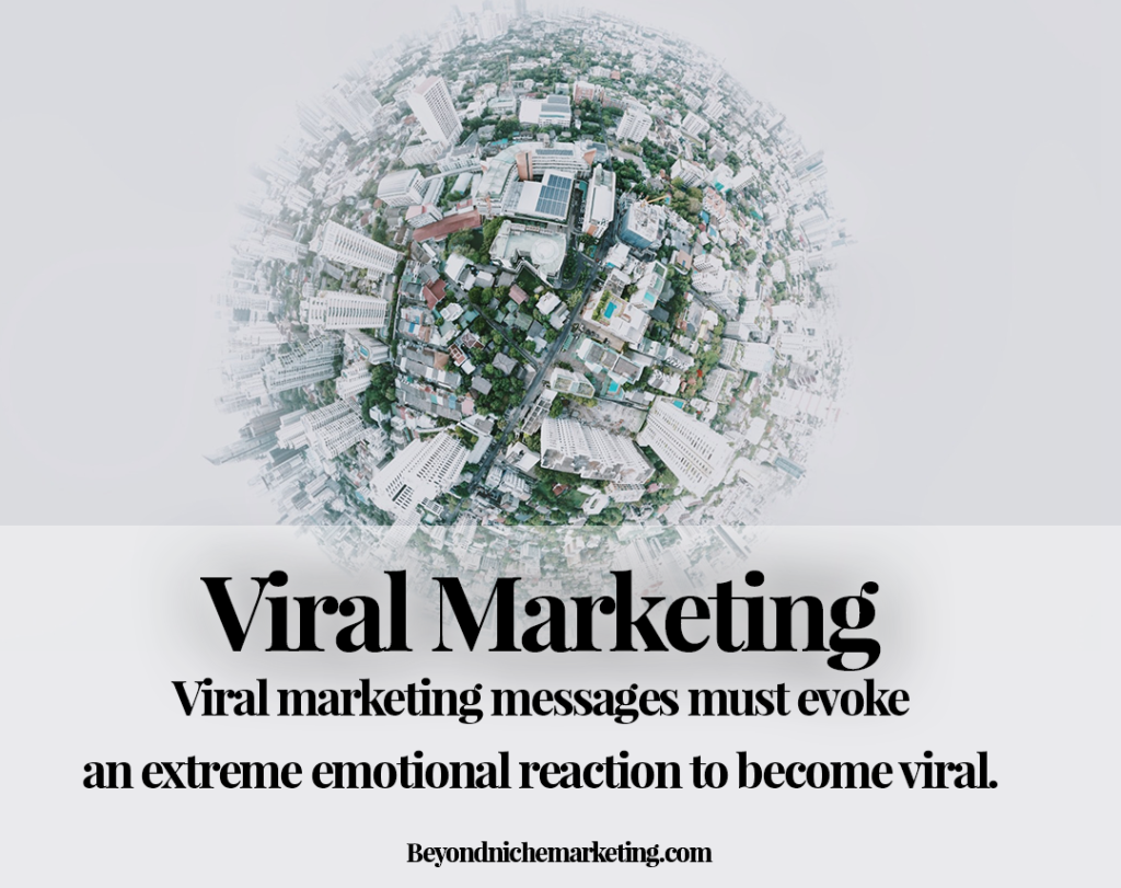Viral marketing messages must evoke an extreme emotional reaction to become viral. 