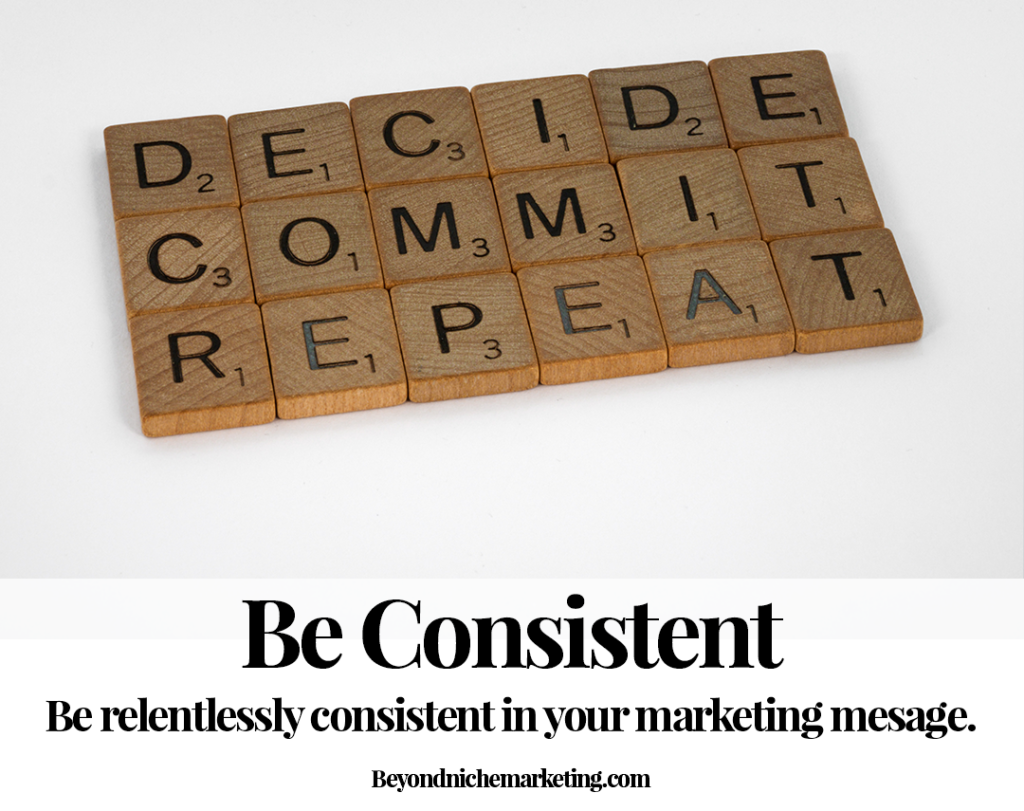 Small Business Advertising Success Secret :Be consistent in your marketing message