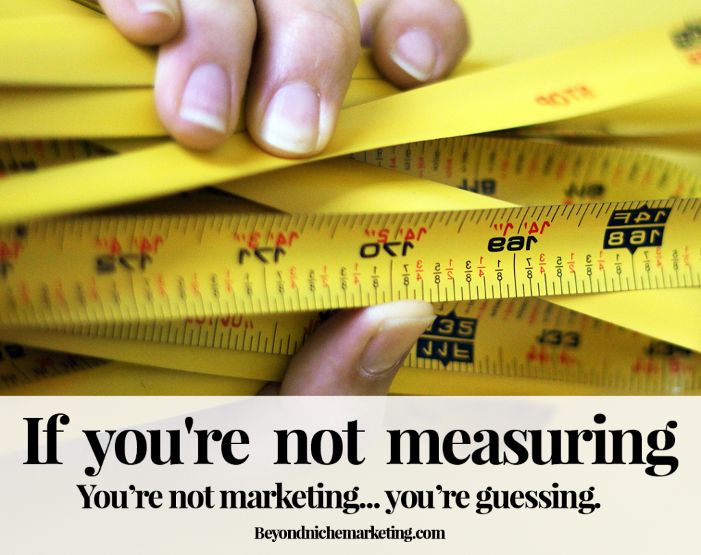 If you're not measuring, you're not marketing.